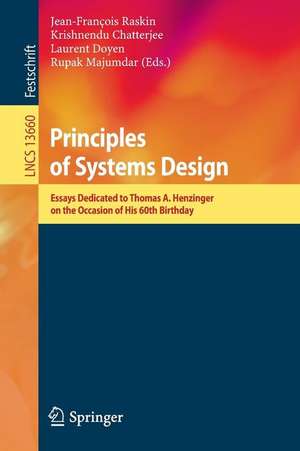 Principles of Systems Design: Essays Dedicated to Thomas A. Henzinger on the Occasion of His 60th Birthday de Jean-François Raskin