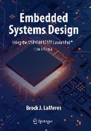 Embedded Systems Design using the MSP430FR2355 LaunchPad™ de Brock J. LaMeres