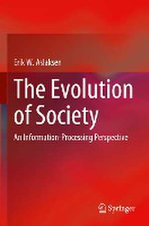 The Evolution of Society: An Information-Processing Perspective de Erik W. Aslaksen