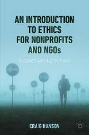 An Introduction to Ethics for Nonprofits and NGOs de Craig Hanson