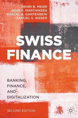 Swiss Finance: Banking, Finance, and Digitalization de Henri B. Meier