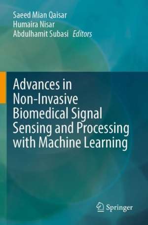 Advances in Non-Invasive Biomedical Signal Sensing and Processing with Machine Learning de Saeed Mian Qaisar