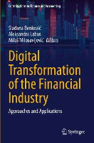 Digital Transformation of the Financial Industry: Approaches and Applications de Slađana Benković