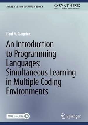 An Introduction to Programming Languages: Simultaneous Learning in Multiple Coding Environments de Paul A. Gagniuc