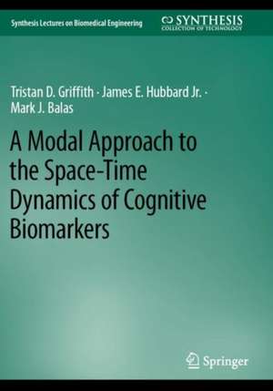 A Modal Approach to the Space-Time Dynamics of Cognitive Biomarkers de Tristan D. Griffith