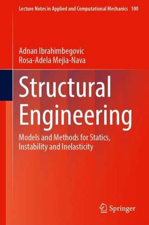 Structural Engineering: Models and Methods for Statics, Instability and Inelasticity de Adnan Ibrahimbegovic