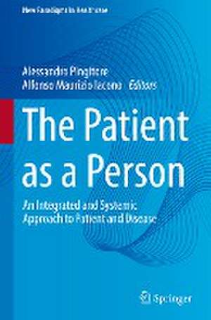 The Patient as a Person: An Integrated and Systemic Approach to Patient and Disease de Alessandro Pingitore