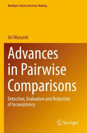 Advances in Pairwise Comparisons: Detection, Evaluation and Reduction of Inconsistency de Jiri Mazurek