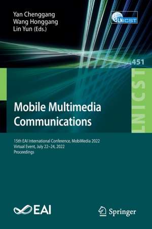 Mobile Multimedia Communications: 15th EAI International Conference, MobiMedia 2022, Virtual Event, July 22-24, 2022, Proceedings de Yan Chenggang