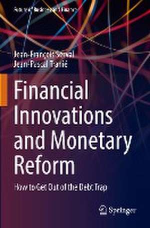 Financial Innovations and Monetary Reform: How to Get Out of the Debt Trap de Jean-François Serval