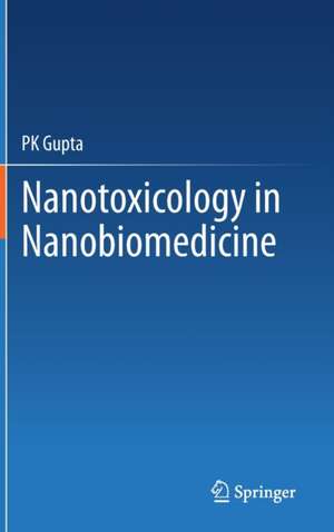 Nanotoxicology in Nanobiomedicine de PK Gupta