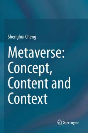 Metaverse: Concept, Content and Context de Shenghui Cheng