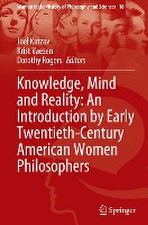 Knowledge, Mind and Reality: An Introduction by Early Twentieth-Century American Women Philosophers de Joel Katzav