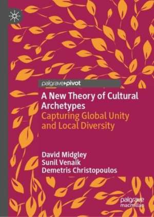 A New Theory of Cultural Archetypes: Capturing Global Unity and Local Diversity de David Midgley