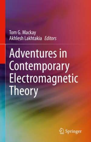 Adventures in Contemporary Electromagnetic Theory de Tom G. MacKay