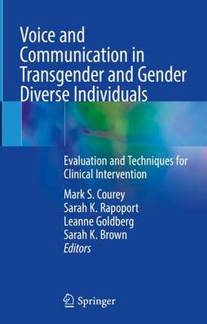 Voice and Communication in Transgender and Gender Diverse Individuals: Evaluation and Techniques for Clinical Intervention de Mark S. Courey