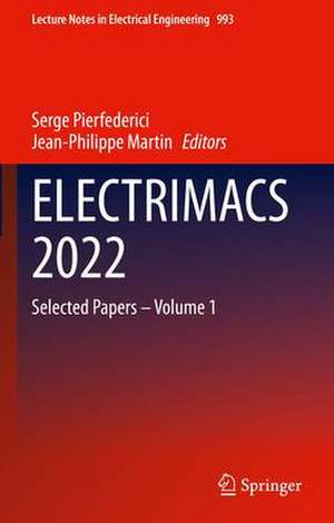 ELECTRIMACS 2022: Selected Papers – Volume 1 de Serge Pierfederici