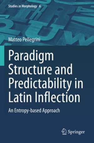 Paradigm Structure and Predictability in Latin Inflection de Matteo Pellegrini
