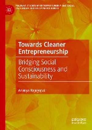 Towards Cleaner Entrepreneurship: Bridging Social Consciousness and Sustainability de Ananya Rajagopal