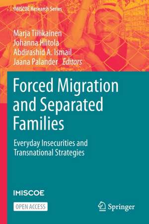 Forced Migration and Separated Families: Everyday Insecurities and Transnational Strategies de Marja Tiilikainen