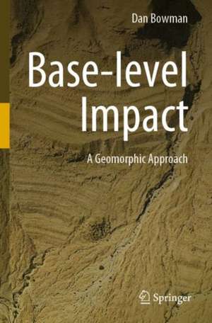 Base-level Impact: A Geomorphic Approach de Dan Bowman