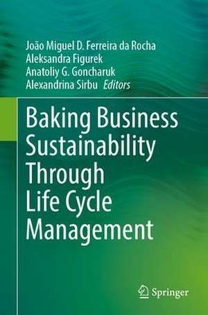 Baking Business Sustainability Through Life Cycle Management de João Miguel Ferreira da Rocha