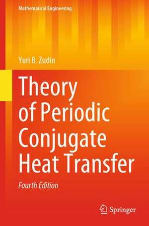 Theory of Periodic Conjugate Heat Transfer de Yuri B. Zudin