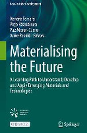 Materialising the Future: A Learning Path to Understand, Develop and Apply Emerging Materials and Technologies de Venere Ferraro