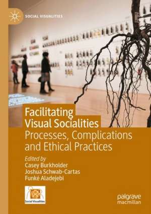 Facilitating Visual Socialities de Casey Burkholder