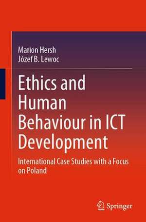 Ethics and Human Behaviour in ICT Development: International Case Studies with a Focus on Poland de Marion Hersh