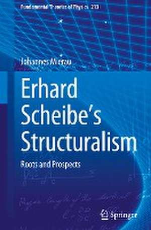 Erhard Scheibe's Structuralism: Roots and Prospects de Johannes Mierau