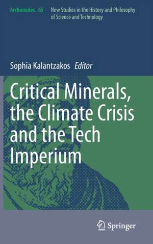 Critical Minerals, the Climate Crisis and the Tech Imperium de Sophia Kalantzakos