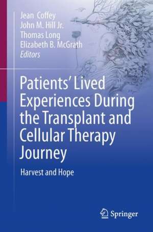 Patients’ Lived Experiences During the Transplant and Cellular Therapy Journey: Harvest and Hope de Jean Coffey