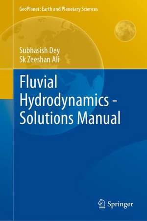 Fluvial Hydrodynamics - Solutions Manual de Subhasish Dey