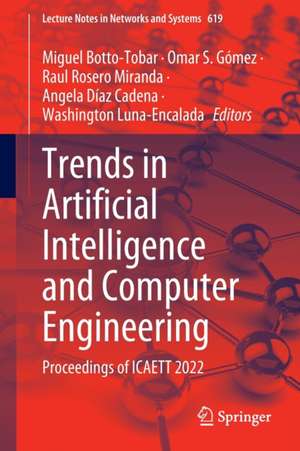 Trends in Artificial Intelligence and Computer Engineering: Proceedings of ICAETT 2022 de Miguel Botto-Tobar