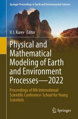 Physical and Mathematical Modeling of Earth and Environment Processes—2022: Proceedings of 8th International Scientific Conference-School for Young Scientists de V. I. Karev