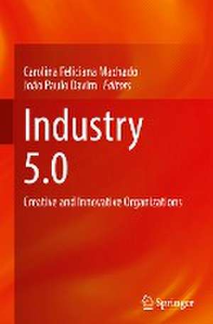 Industry 5.0: Creative and Innovative Organizations de Carolina Feliciana Machado