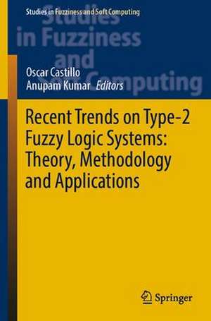 Recent Trends on Type-2 Fuzzy Logic Systems: Theory, Methodology and Applications de Oscar Castillo