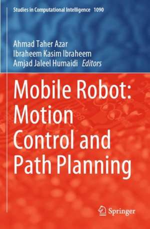 Mobile Robot: Motion Control and Path Planning de Ahmad Taher Azar
