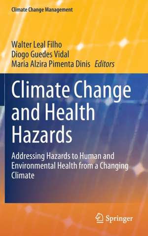 Climate Change and Health Hazards: Addressing Hazards to Human and Environmental Health from a Changing Climate de Walter Leal Filho