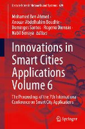 Innovations in Smart Cities Applications Volume 6: The Proceedings of the 7th International Conference on Smart City Applications de Mohamed Ben Ahmed