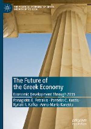 The Future of the Greek Economy: Economic Development Through 2035 de Panagiotis E. Petrakis