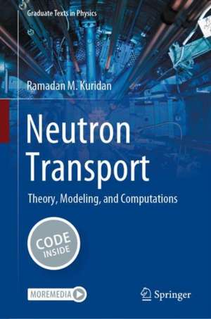 Neutron Transport: Theory, Modeling, and Computations de Ramadan M. Kuridan