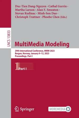 MultiMedia Modeling: 29th International Conference, MMM 2023, Bergen, Norway, January 9–12, 2023, Proceedings, Part I de Duc-Tien Dang-Nguyen