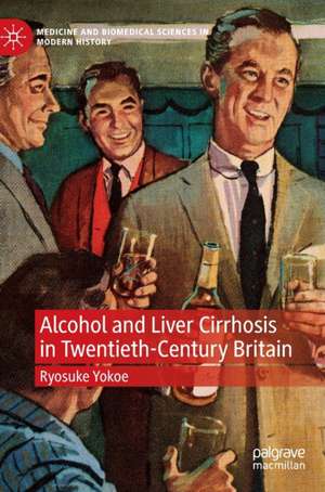 Alcohol and Liver Cirrhosis in Twentieth-Century Britain de Ryosuke Yokoe