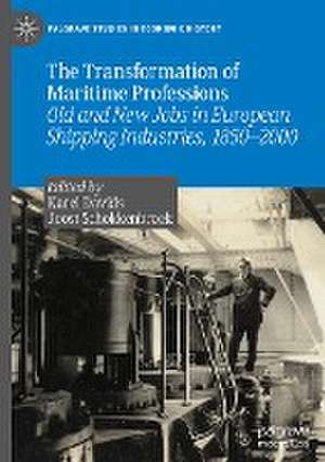 The Transformation of Maritime Professions: Old and New Jobs in European Shipping Industries, 1850–2000 de Karel Davids