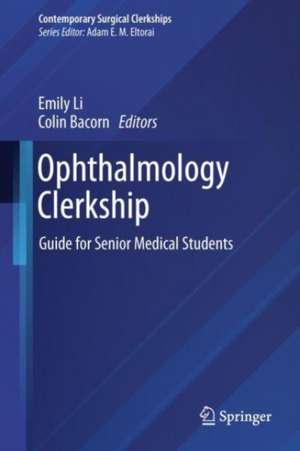 Ophthalmology Clerkship: A Guide for Senior Medical Students de Emily Li