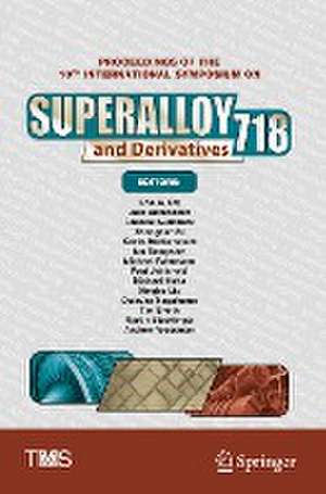 Proceedings of the 10th International Symposium on Superalloy 718 and Derivatives de Eric A. Ott