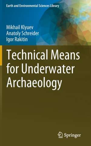 Technical Means for Underwater Archaeology de Mikhail Klyuev