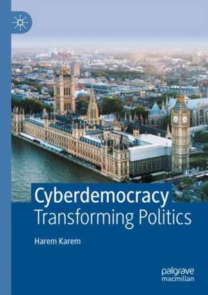 Cyberdemocracy: Transforming Politics de Harem Karem